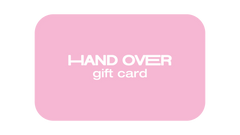 HAND OVER Gift Card
